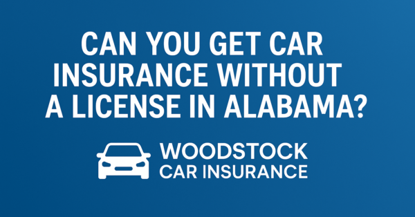 can-you-get-car-insurance-without-a-license-in-alabama Can You Get Car Insurance Without a License in Alabama?