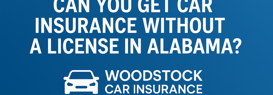 Can You Get Car Insurance Without a License in Alabama?