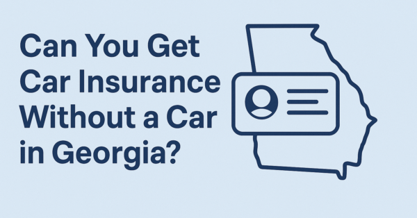 Can You Get Car Insurance Without a Car In Georgia Banner