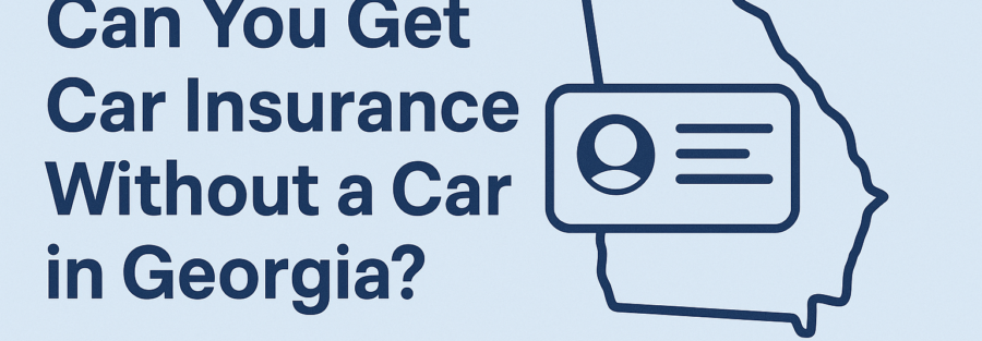 Can You Get Car Insurance Without a Car In Georgia Banner